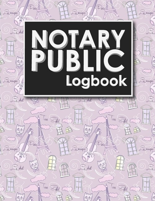 Notary Public Logbook: Notary Book, Notary Public Journal, Notary Log Book, Notary Records Journal, Cute Paris & Music Cover (Paperback)