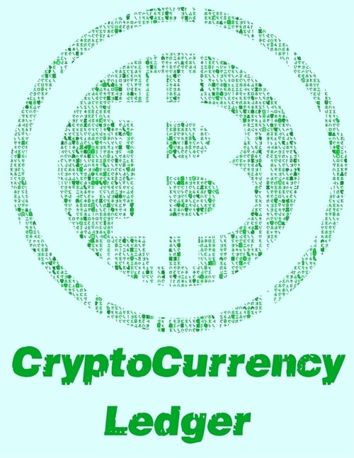 CryptoCurrency BitCoin Ledger 202 Pgs 6 Col/Page 8.5X11- Green Bitcoin Symbol: for Traders, Miners and Investors (Paperback)