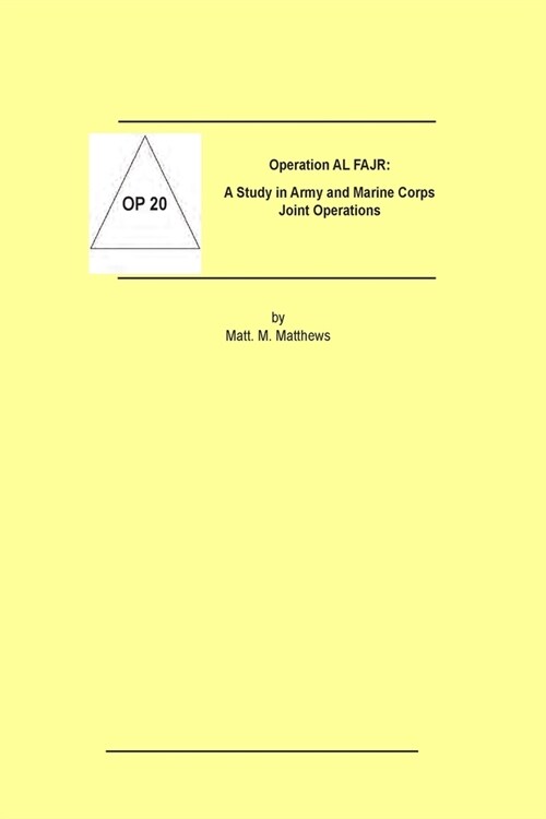 Operation AL FAJR: A Study in Marine Corps and Army Joint Operations (Paperback)