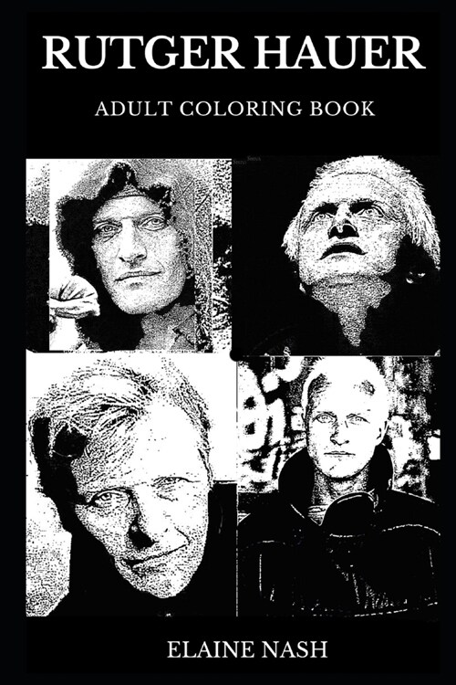 Rutger Hauer Adult Coloring Book: Legendary Bladerunner Star and Multiple Awards Winner, Acclaimed Actor and International Icon Inspired Adult Colorin (Paperback)