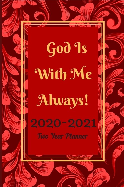 God Is With Me Always 2020-2021 Two Year Planner: Two Year Journal Planner Calendar 2020-2021 24 Months Agenda Schedule Organizer And For Personal App (Paperback)
