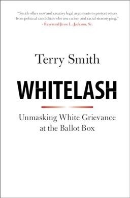 Whitelash : Unmasking White Grievance at the Ballot Box (Paperback)