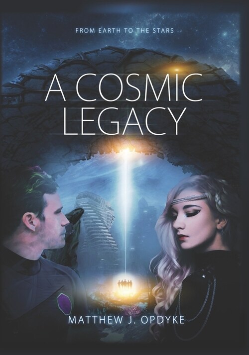 A Cosmic Legacy: From Earth to the Stars (Paperback)