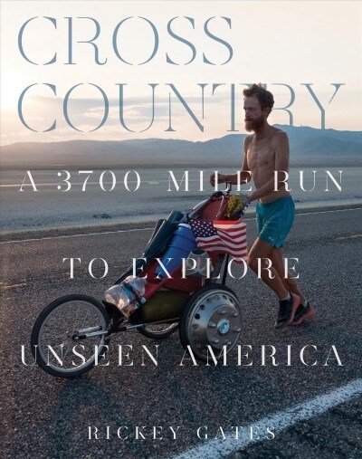 Cross Country: A 3,700-Mile Run to Explore Unseen America (Hardcover)