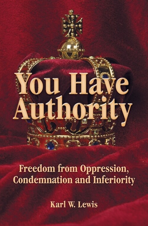 You Have Authority: Freedom from Oppression, Condemnation and Inferiority (Paperback)