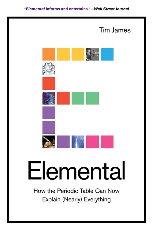 Elemental: How the Periodic Table Can Now Explain (Nearly) Everything (Paperback)