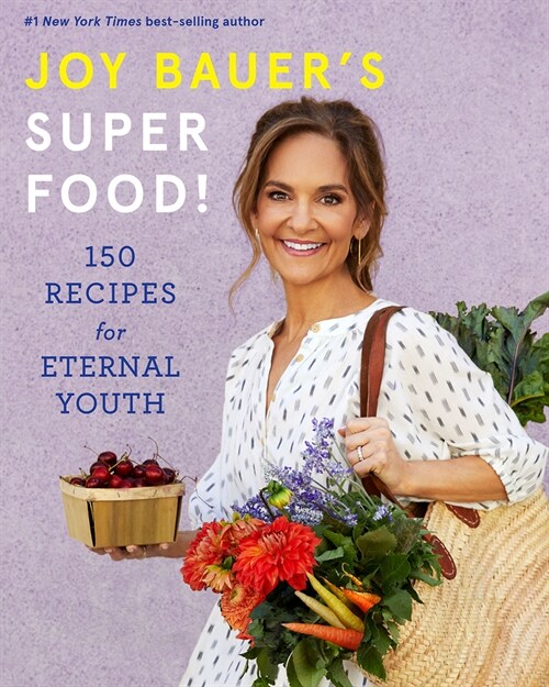 Joy Bauers Superfood!: 150 Recipes for Eternal Youth (Hardcover)