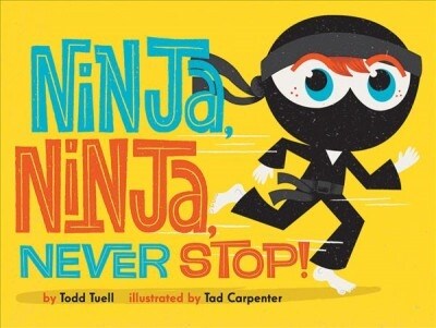 Ninja, Ninja, Never Stop! (Board Books)