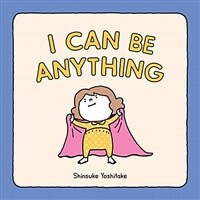 I Can Be Anything (Hardcover) - 요시타케 신스케 '뭐든 될 수 있어' 영문판