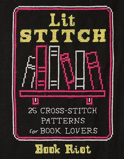 Lit Stitch: 25 Cross-Stitch Patterns for Book Lovers (Paperback)
