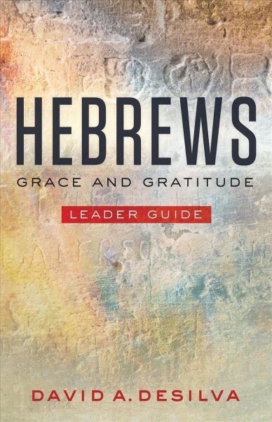Hebrews Leader Guide: Grace and Gratitude (Paperback)