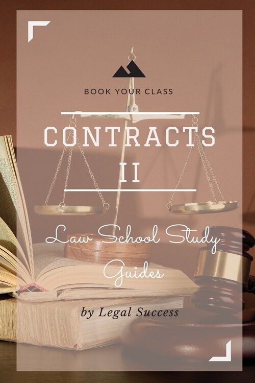 Law School Study Guides: Contracts II Outline (Paperback)
