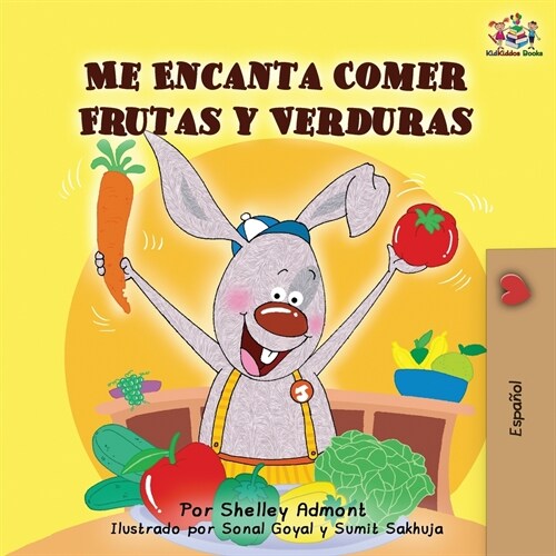 Me Encanta Comer Frutas y Verduras: I Love to Eat Fruits and Vegetables -Spanish Edition (Paperback, 2)