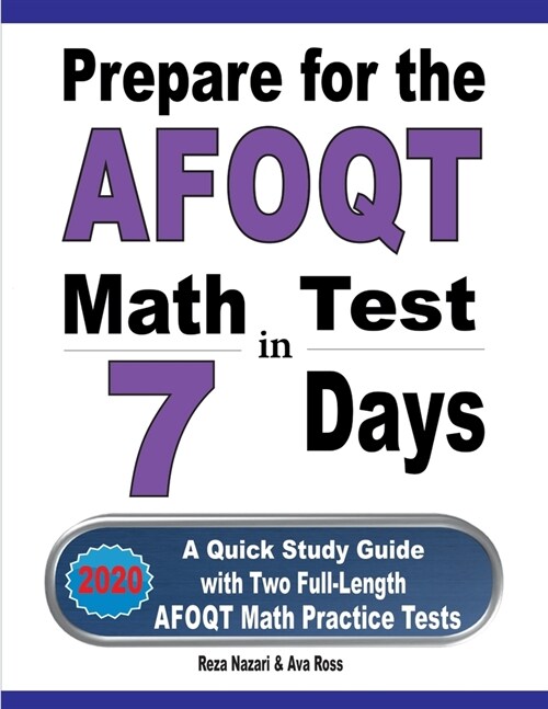 Prepare for the AFOQT Math Test in 7 Days: A Quick Study Guide with Two Full-Length AFOQT Math Practice Tests (Paperback)