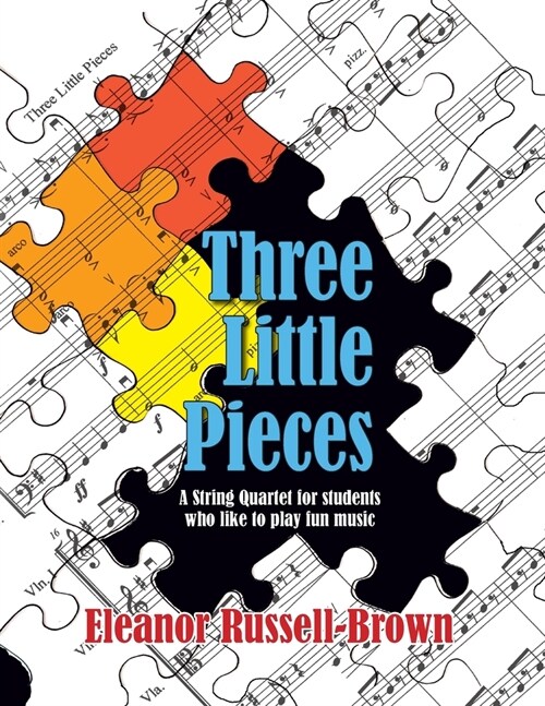 Three Little Pieces: A String Quartet for students who like to play fun music (Paperback)