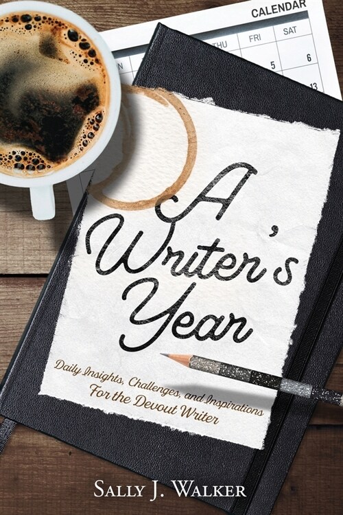 A Writers Year: Daily Insights, Challenges, and Inspirations for the Devout Writer (Paperback)