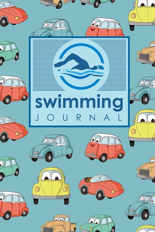 Swimming Journal: Swim Journal, Swimming Log Book, Swim Training Log, Track Swimming, Cute Cars & Trucks Cover (Paperback)
