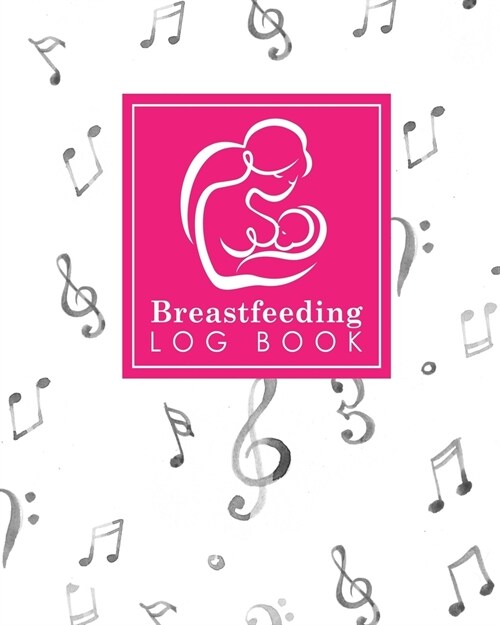 Breastfeeding Log Book: Baby Feeding And Diaper Log, Breastfeeding Book, Baby Feeding Notebook, Breastfeeding Log, Music Lover Cover (Paperback)