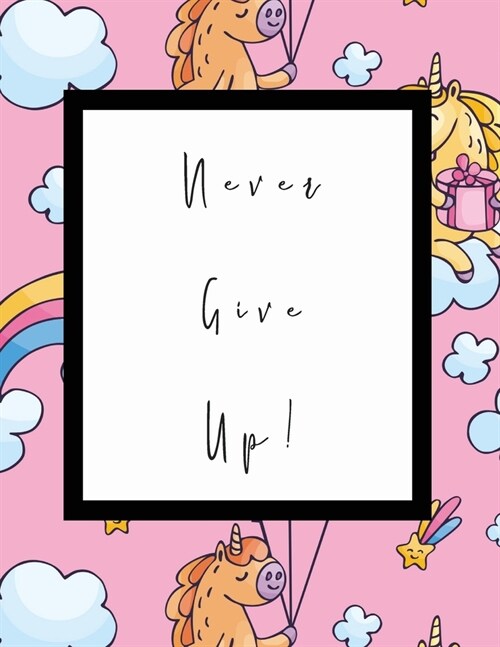 Never Give Up: Bullet Journal - Dot Matrix Grid Notebook and Planner - Sketch Book - Calligraphy Handwriting Practice Book - Organise (Paperback)