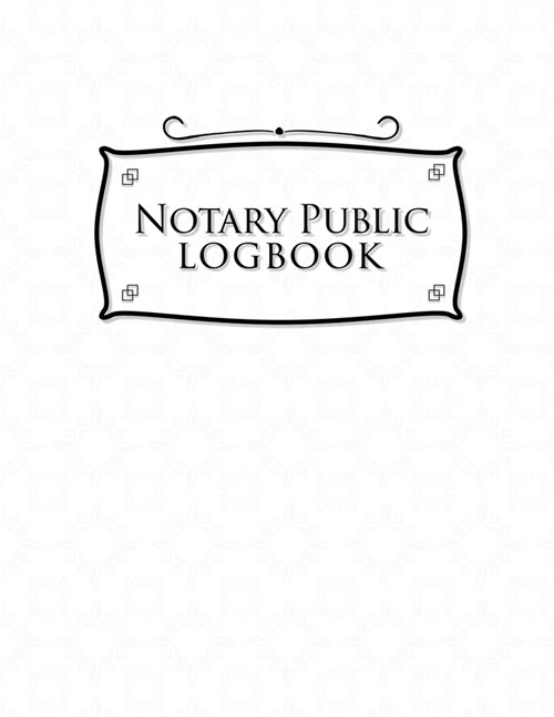Notary Public Logbook: Notary Journal Book, Notary Public Record Book, Notary Notebook, Notary Workbook, White Cover (Paperback)