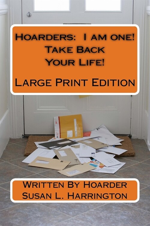 Hoarders: I am one! (Take Back Your Life!) Large Print (Paperback)