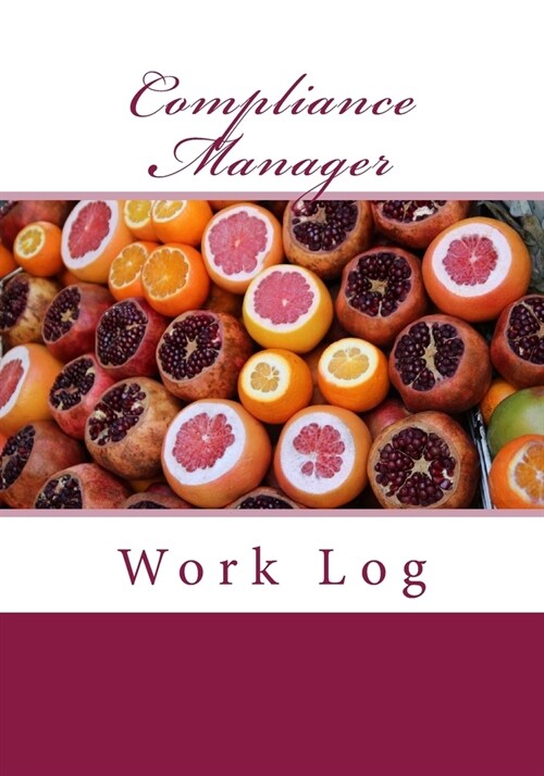 Compliance Manager Work Log: Work Journal, Work Diary, Log - 132 pages, 7 x 10 inches (Paperback)