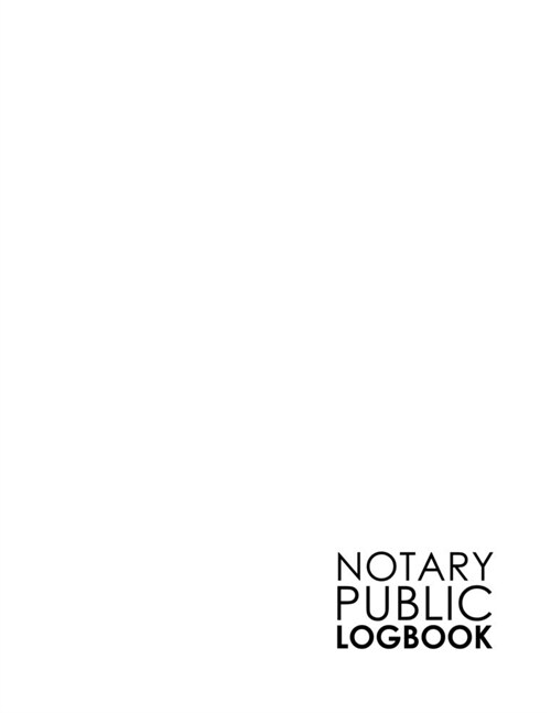 Notary Public Logbook: Notarial Journal, Notary Paper, Notary Journal Template, Notary Receipt Book, Minimalist White Cover (Paperback)