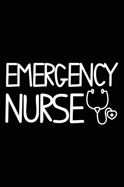 Emergency Nurse: ER Nurse Appreciation Medical Journal Nursing Notebook Gift (Paperback)