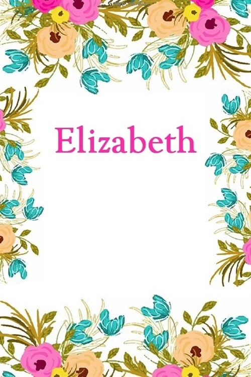 Elizabeth: Elizabeth Journal Diary Notebook (Paperback)