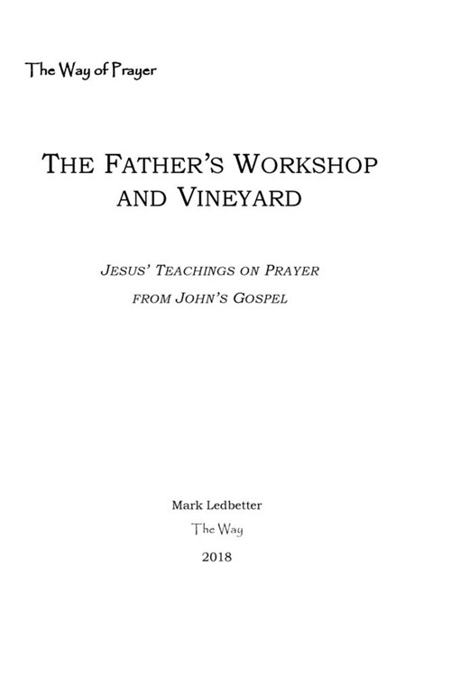 The Fathers Workshop and Vineyard: Jesus Teachings on Prayer from Johns Gospel (Paperback)