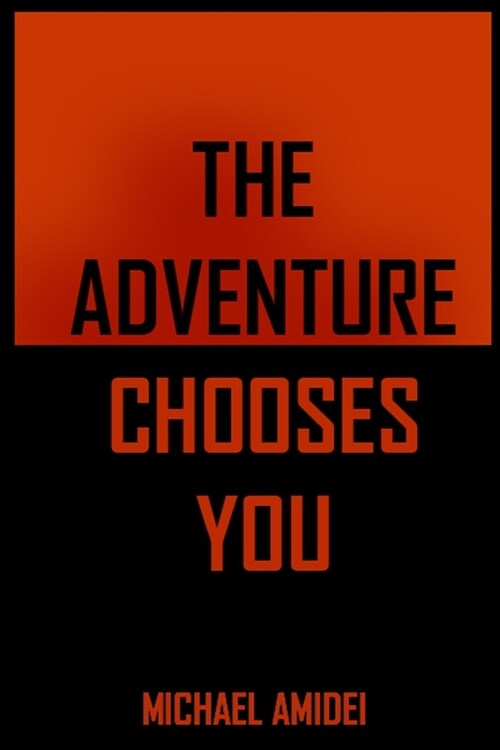 The Adventure Chooses You: Excerpts From The Michael Amidei Show (Paperback)