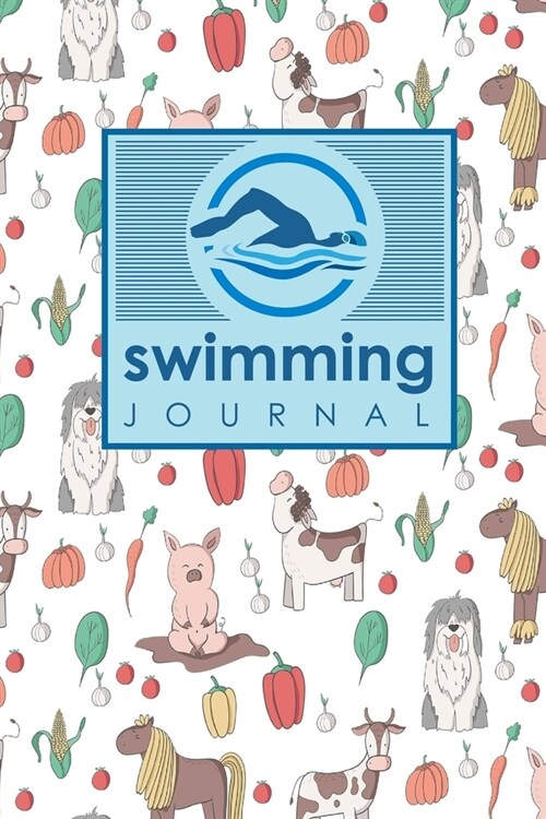 Swimming Journal: Swim Training Book, Swimming Tracker, Swimming Log, Swim Log Book, Cute Farm Animals Cover (Paperback)