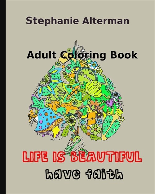 Adult Coloring Book: Life is Beautiful: Have Faith (Paperback)