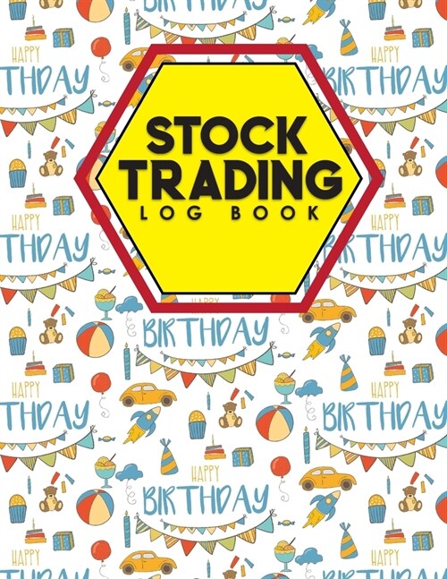 Stock Trading Log Book: Day Trading Plan, Traders Diary, Stock Trading Books, Trading Log Journal, Cute Birthday Cover (Paperback)