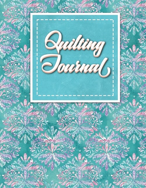 Quilting Journal: Quilt Journal Notebook, Quilt Pattern, Quilters Diary, Hydrangea Flower Cover (Paperback)