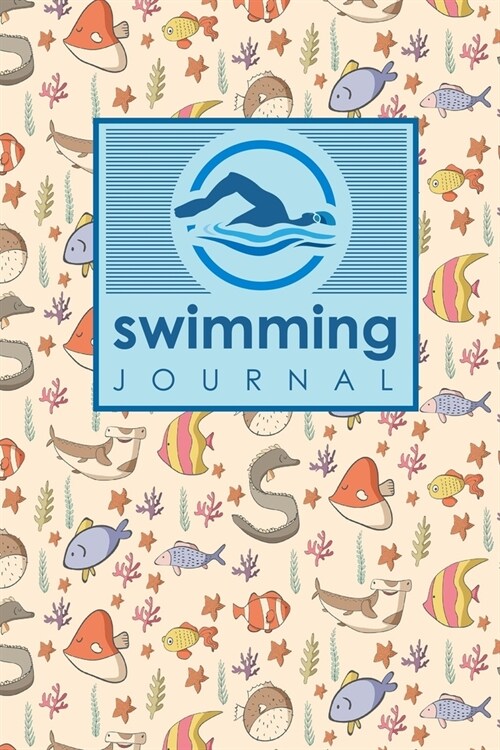 Swimming Journal: Swim Training Book, Swimming Tracker, Swimming Log, Swim Log Book, Cute Sea Creature Cover (Paperback)