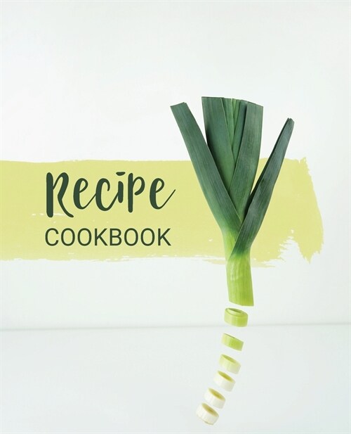 Blank Recipe Cookbook: Cute Blank Cookbook To Write In For Family, Cook Book And Organizer Recipe Journal Notebook, Make Your Own Recipe Book (Paperback)