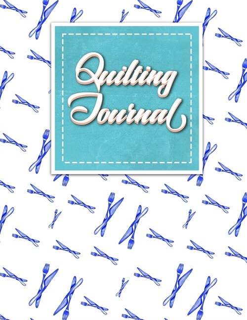 Quilting Journal: Quilt Journal, Quilt Log Cabin Book, Quilt Pattern Paper (Paperback)