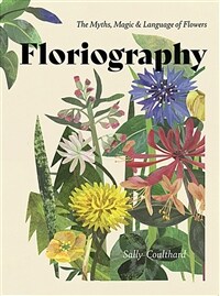 Floriography : The myths, magic & language of flowers (Hardcover)
