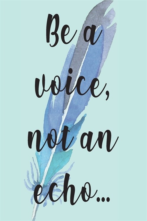 Be A Voice, Not An Echo...: Beautiful Blank Calligraphy Practice Workbook - Journal - Hand Writing Practice Notebook - Notebook - Planner - Be A (Paperback)