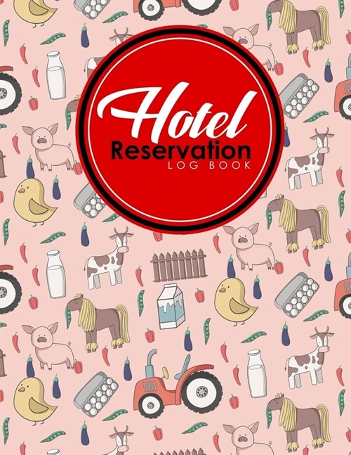 Hotel Reservation Log Book: Guest House Book, Reservation Form Template, Hotel Reservation Form Template, Room Reservation Book, Cute Farm Animals (Paperback)