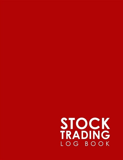 Stock Trading Log Book: Day Trading Journal, Stock Trading Log, Log Trade, Trading Journal, Minimalist Red Cover (Paperback)