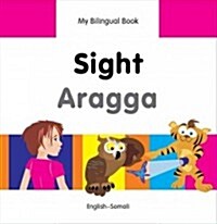 My Bilingual Book -  Sight (English-Somali) (Hardcover)