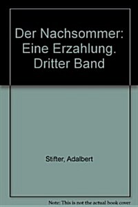 Der Nachsommer: Eine Erzahlung. Dritter Band (Hardcover)