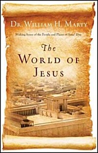 The World of Jesus: Making Sense of the People and Places of Jesus Day (Paperback)