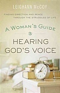 Womans Guide to Hearing Gods Voice: Finding Direction and Peace Through the Struggles of Life (Paperback)