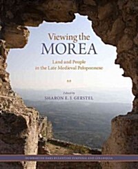 Viewing the Morea: Land and People in the Late Medieval Peloponnese (Hardcover)