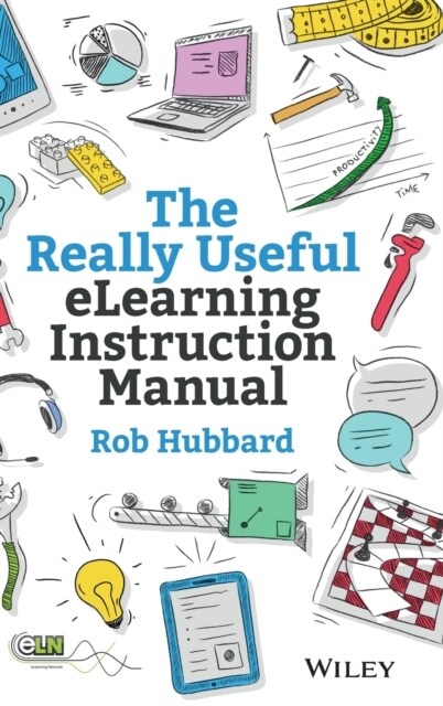 The Really Useful Elearning Instruction Manual: Your Toolkit for Putting Elearning Into Practice (Hardcover)