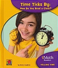 Time Ticks by: How Do You Read a Clock? (Hardcover)