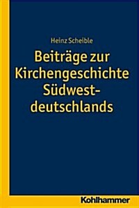 Beitrage Zur Kirchengeschichte Sudwestdeutschlands (Paperback)